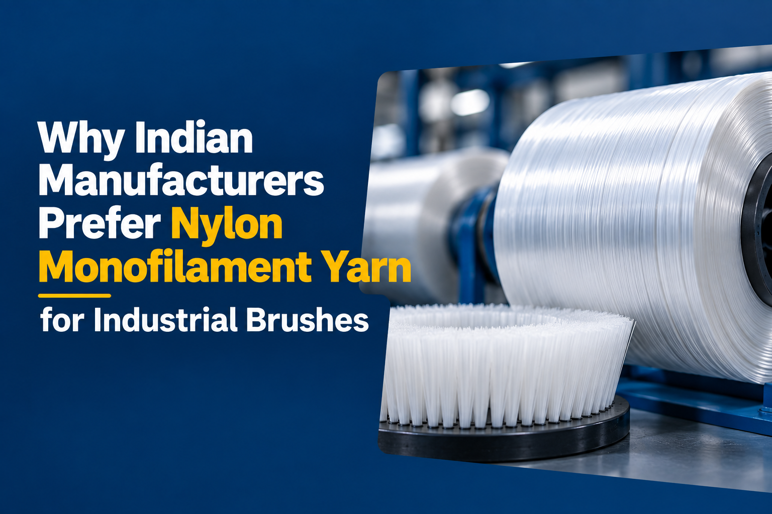Why Indian Manufacturers Prefer Nylon Monofilament Yarn for Industrial Brushes 